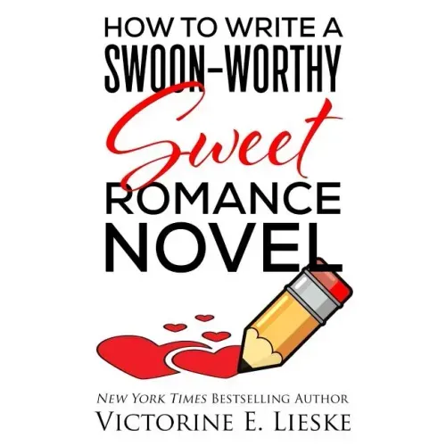 How to Write a Swoon-Worthy Sweet Romance Novel