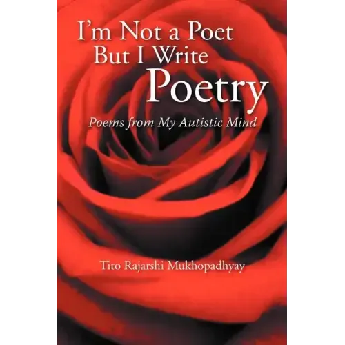 I'm Not a Poet But I Write Poetry: Poems from My Autistic Mind