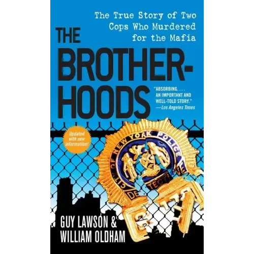 The Brotherhoods: The True Story of Two Cops Who Murdered for the Mafia