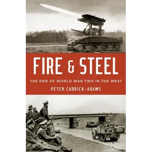 Fire and Steel: The End of World War Two in the West