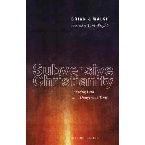 Subversive Christianity, Second Edition: Imaging God in a Dangerous Time