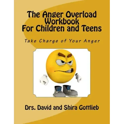 The Anger Overload Workbook for Children and Teens: Take Charge of Your Anger