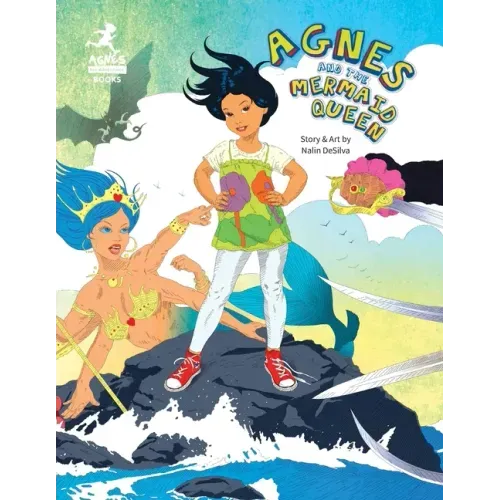Agnes and the Mermaid Queen: A tale about a brave girl, a dragon, mermaids and pirates.