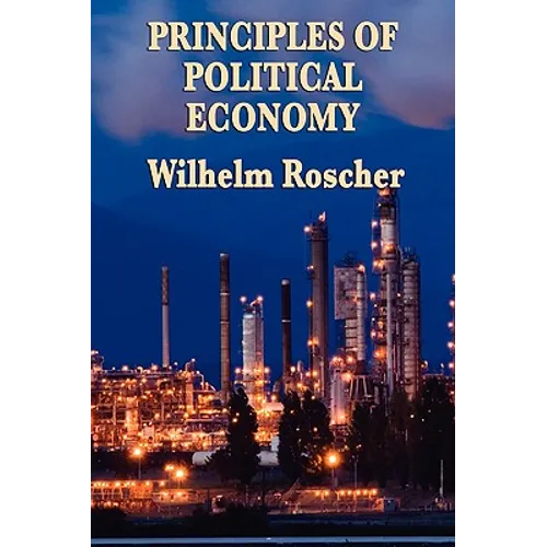 Principles of Political Economy - A Classic Work of Economic Theory and Social Philosophy