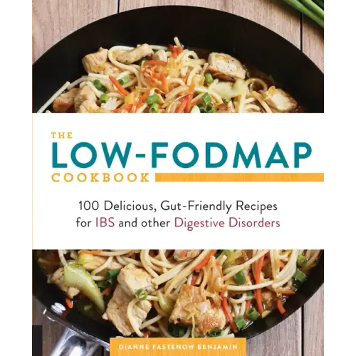 Low-Fodmap Cookbook: 100 Delicious, Gut-Friendly Recipes for Ibs and Other Digestive Disorders
