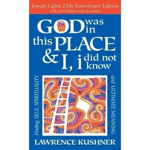 God Was in This Place & I, I Did Not Know--25th Anniversary Ed: Finding Self, Spirituality and Ultimate Meaning