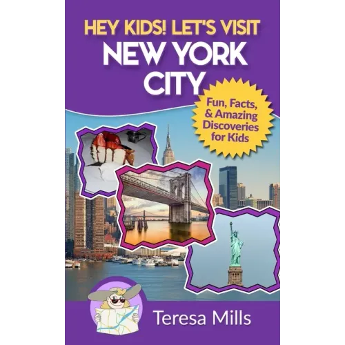 Hey Kids! Let's Visit New York City: Fun Facts and Amazing Discoveries for Kids