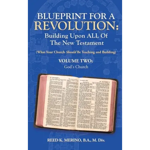 Blueprint for a Revolution: Building Upon All of the New Testament - Volume Two: (What Your Church Should Be Teaching and Building)