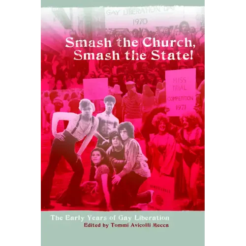 Smash the Church, Smash the State!: The Early Years of Gay Liberation