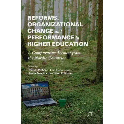Reforms, Organizational Change and Performance in Higher Education: A Comparative Account from the Nordic Countries