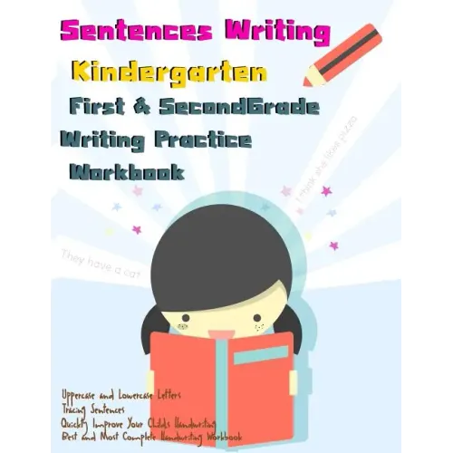 Sentences Writing: Kindergarten: First & Second Grade Writing Practice Workbook: (85 Pages,320 Sentences)