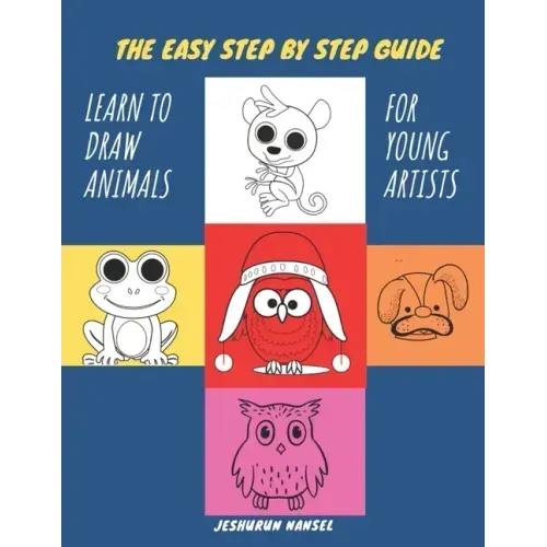 The Easy Step by Step Guide - Learn to Draw Animals for Young Artists: Learn Drawings and then Color Cats, Unicorn, Dog, Chicken, Fish, Dinosaur/Drago