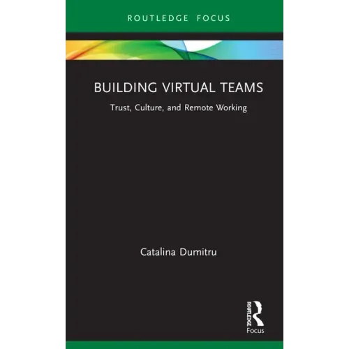 Building Virtual Teams: Trust, Culture, and Remote Working