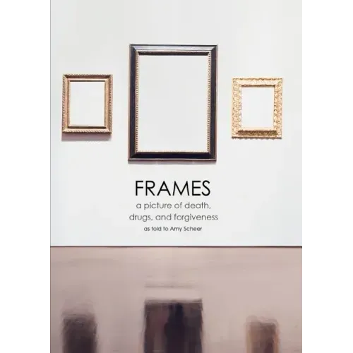 Frames: a picture of death, drugs, and forgiveness