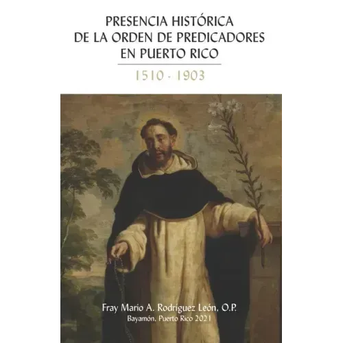 Presencia Historica de la Orden de Predicadores en Puerto Rico 1510-1903