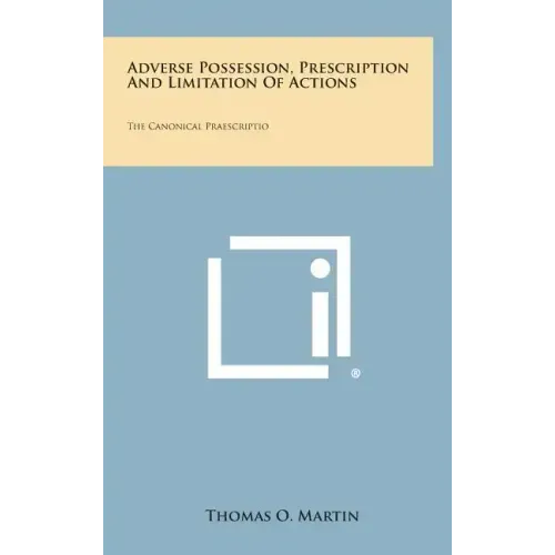 Adverse Possession, Prescription and Limitation of Actions: The Canonical Praescriptio