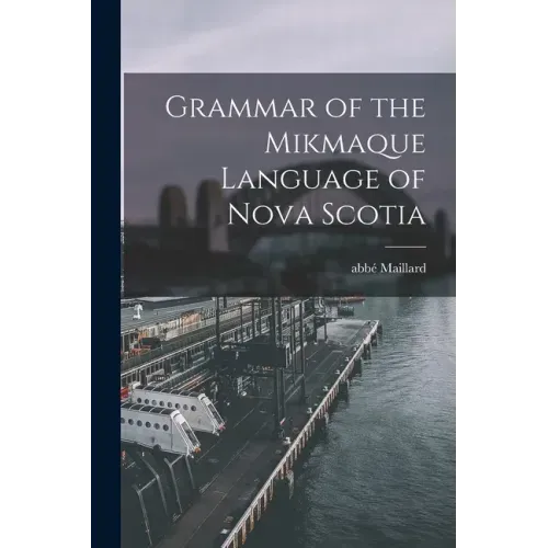Grammar of the Mikmaque Language of Nova Scotia [microform]