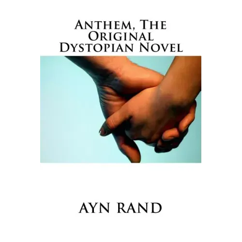 Anthem, The Original Dystopian Novel