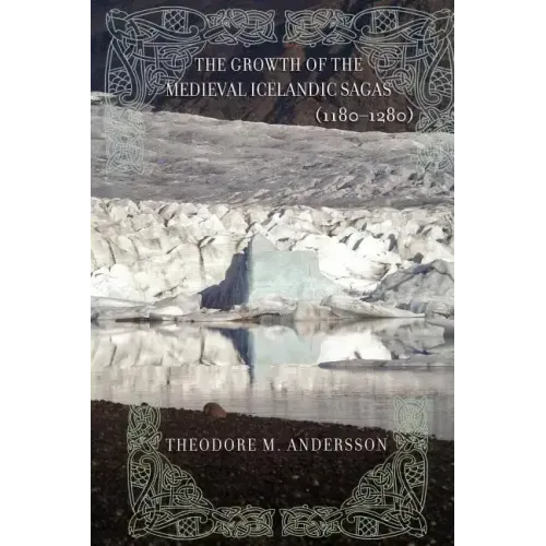 The Growth of the Medieval Icelandic Sagas (1180-1280)