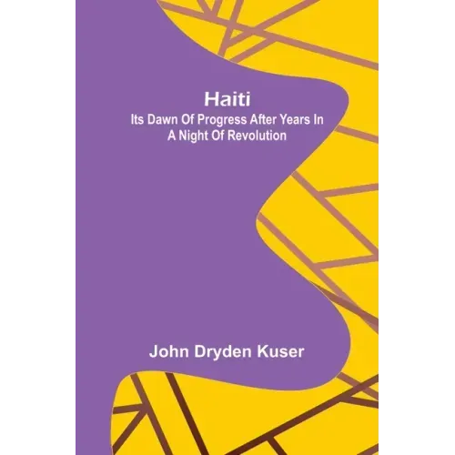 Haiti: Its dawn of progress after years in a night of revolution