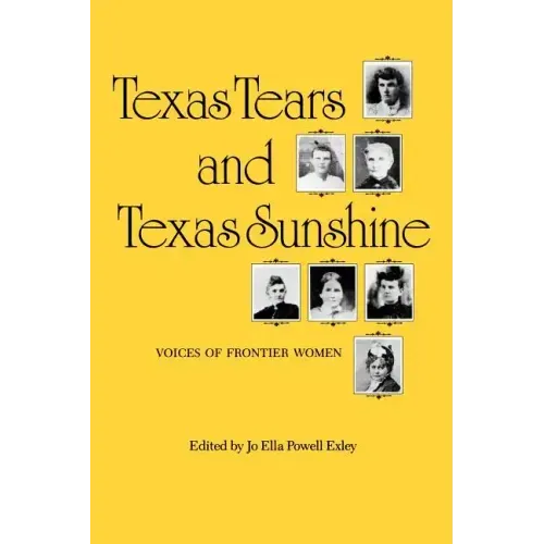 Texas Tears and Texas Sunshine: Voices of Frontier Womenvolume 17