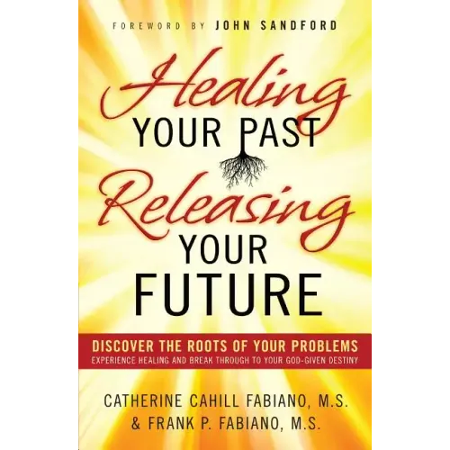Healing Your Past, Releasing Your Future