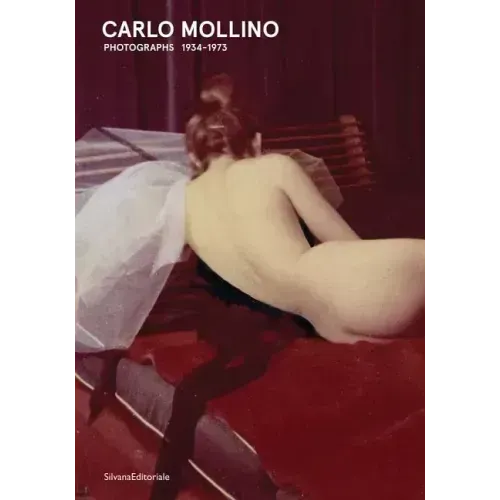 Carlo Mollino: Photographs 1934-1973