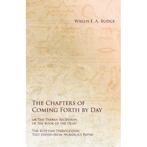 Egyptian Book of the Dead: The Egyptian Hieroglyphic Text Edited from Numerous Papyrus
