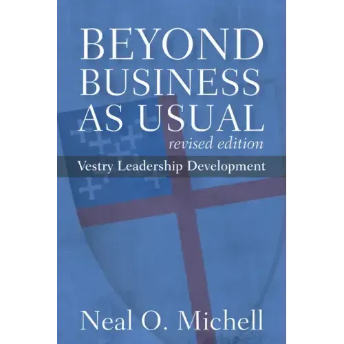 Beyond Business as Usual, Revised Edition: Vestry Leadership Development