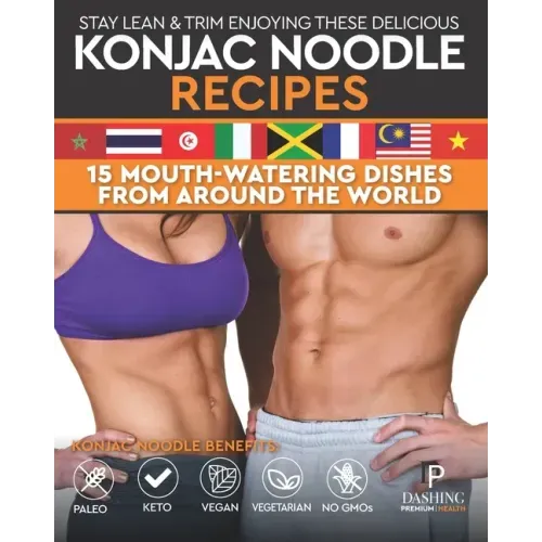 Stay Lean & Trim Enjoying These Delicious Konjac Noodle Recipes: 15 Mouth-Watering Dishes from Around the World