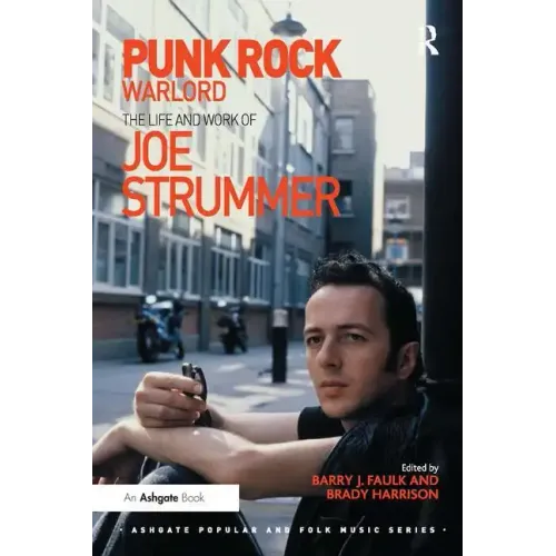Punk Rock Warlord: The Life and Work of Joe Strummer