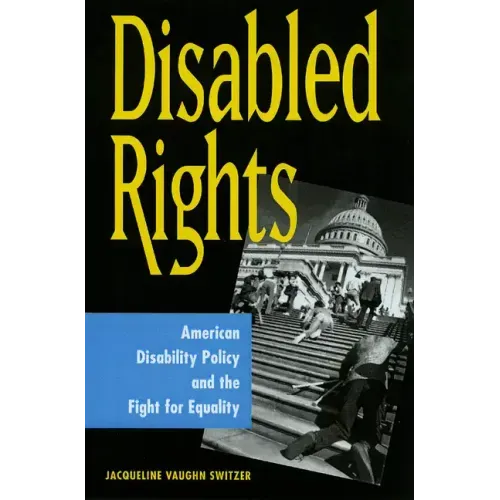 Disabled Rights: American Disability Policy and the Fight for Equality