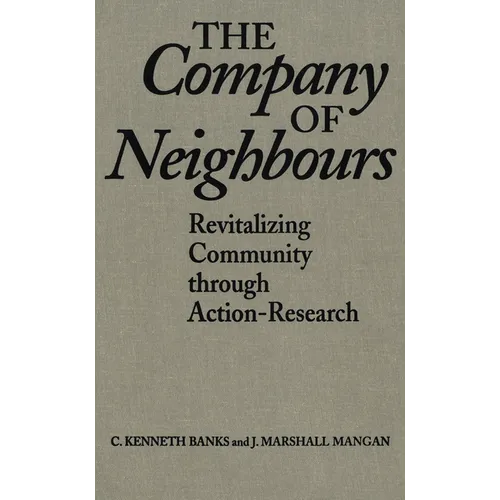 The Company of Neighbours: Revitalizing Community Through Action-Research