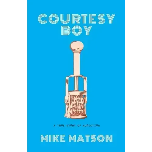 Courtesy Boy: A True Story of Addiction