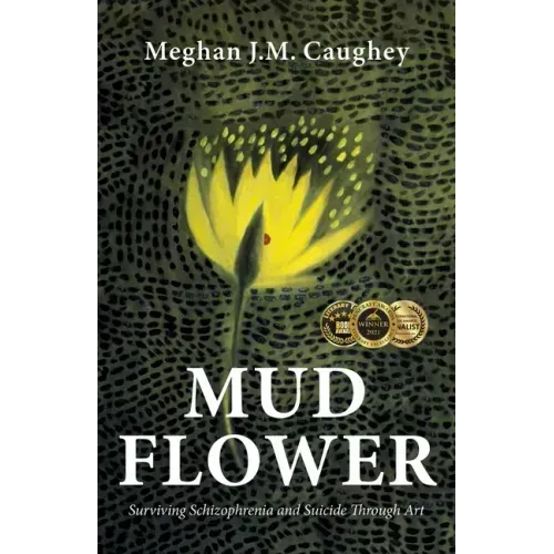 Mud Flower: Surviving Schizophrenia and Suicide Through Art