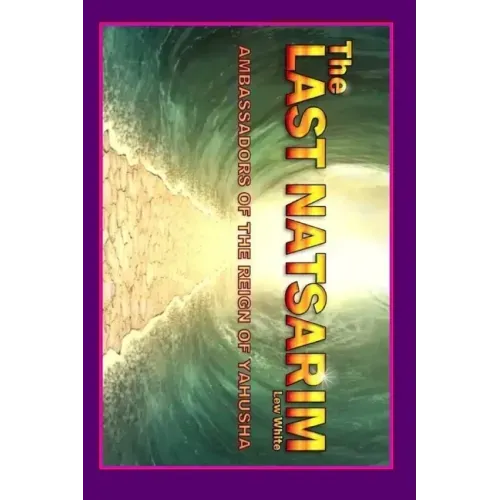 Last Natsarim: Ambassadors Of The Reign Of Yahusha