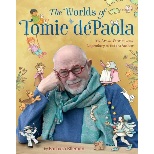The Worlds of Tomie dePaola: The Art and Stories of the Legendary Artist and Author