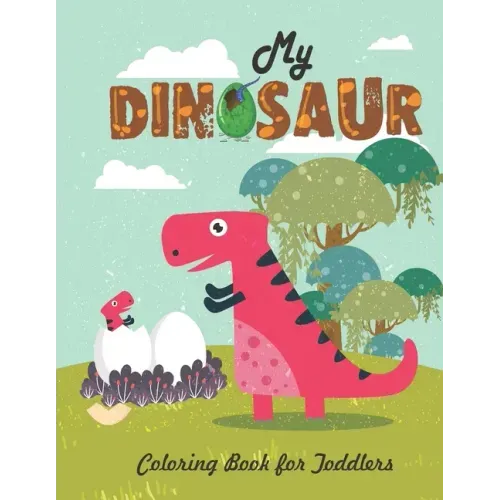 My Dinosaur Coloring Book For Toddlers: Jumbo Kids Coloring Book With Dinosaur Pages (Volume 4)