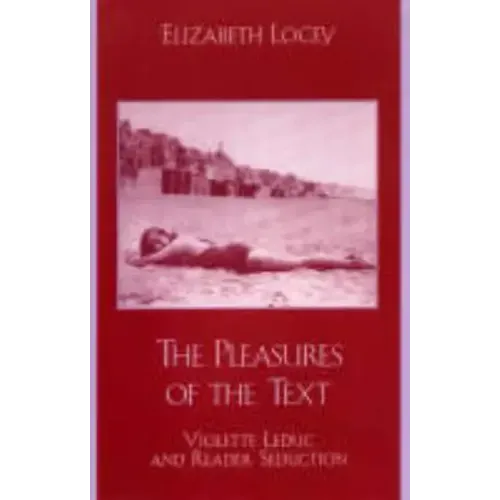The Pleasures of the Text: Violette Leduc and Reader Seduction
