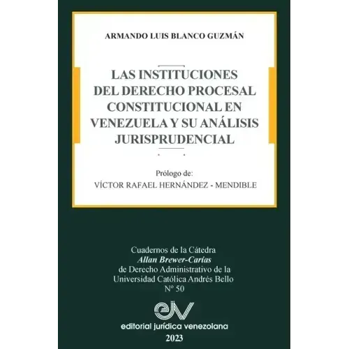 Las Instituciones del Derecho Prcesal Constitucional En Venezuela Y Su Análisis Jurisprudencial