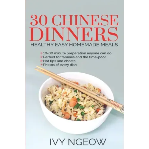 30 Chinese Dinners: Healthy Easy Homemade Meals