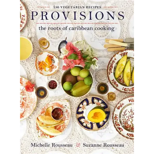 Provisions: The Roots of Caribbean Cooking -- 150 Vegetarian Recipes