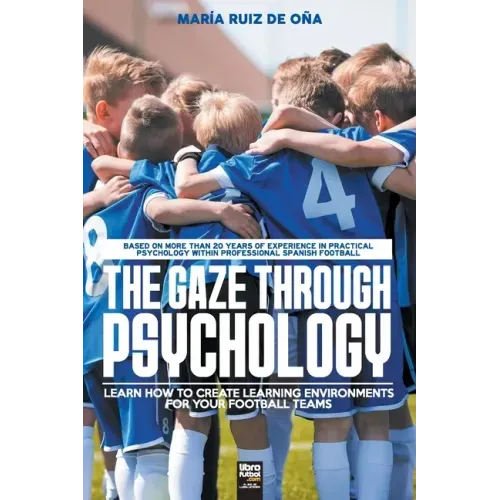 The Gaze Through Psychology: Learn How to Create Learning Environments for Your Football Teams