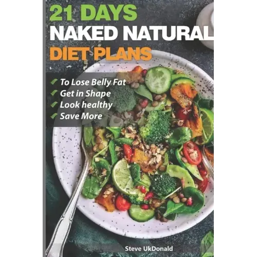 Weight Loss Tips and Diet Plans: 21 Days Naked Natural Plan to Lose Belly Fat, Get in Shape, Look Healthy and Save More.: lose belly fat fast