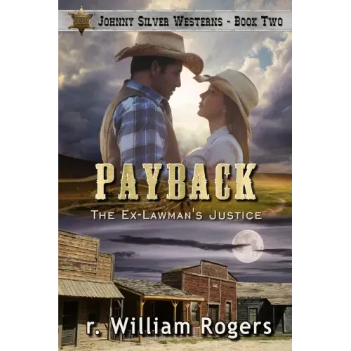 Payback - Johnny Silver Westerns - Book 2: The Ex-Lawman's Justice