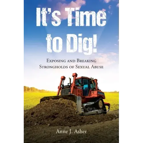 It's Time to Dig!: Exposing and Breaking Strongholds of Sexual Abuse
