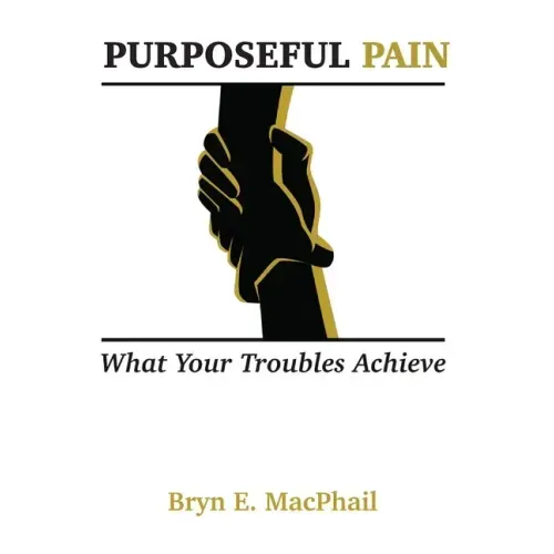 Purposeful Pain: What your troubles achieve