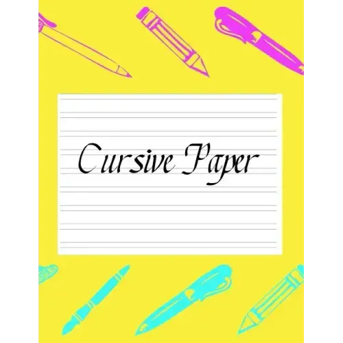 Cursive Paper: Practice Work Book Learn To Write Script Longhand Joined Up Writing - Ideal For Third To Sixth Grade Level (Large 8.5" x 11" Size)