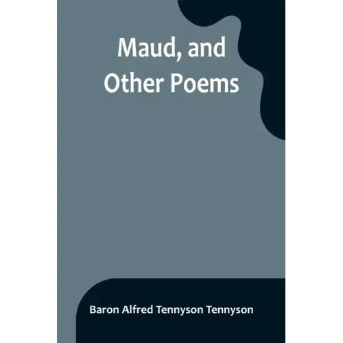 Maud, and Other Poems