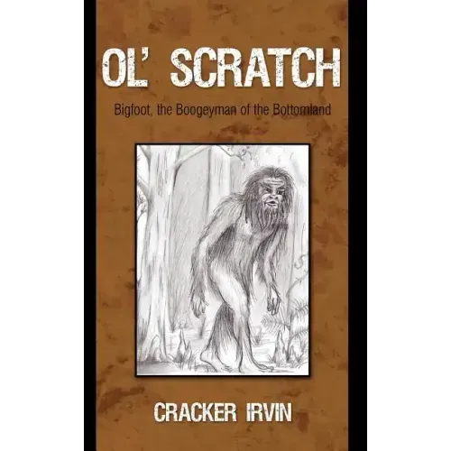 Ol' Scratch: Bigfoot, the Boogeyman of the Bottomland